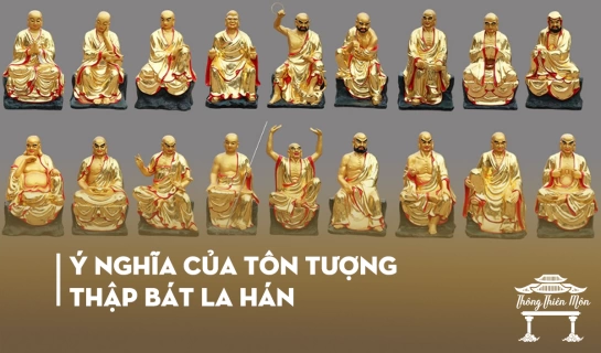 Ý NGHĨA CỦA TÔN TƯỢNG 18 VỊ LA HÁN